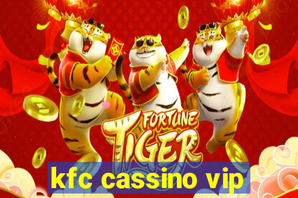 kfc cassino vip